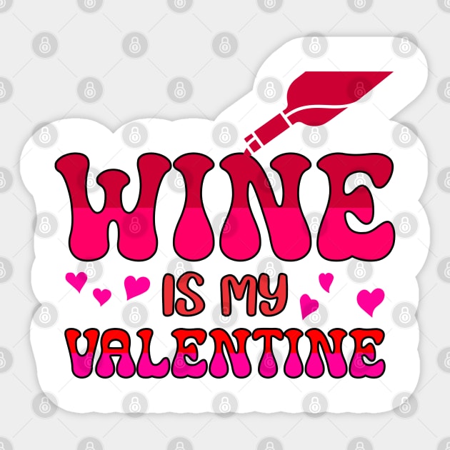 Wine is my valentine Sticker by A Zee Marketing